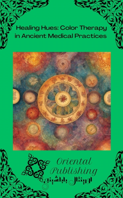 Healing Hues: Color Therapy in Ancient Medical Practices