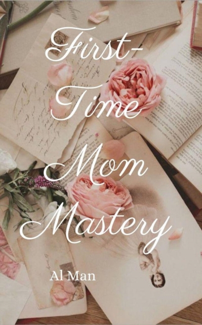 First-Time Mom Mastery