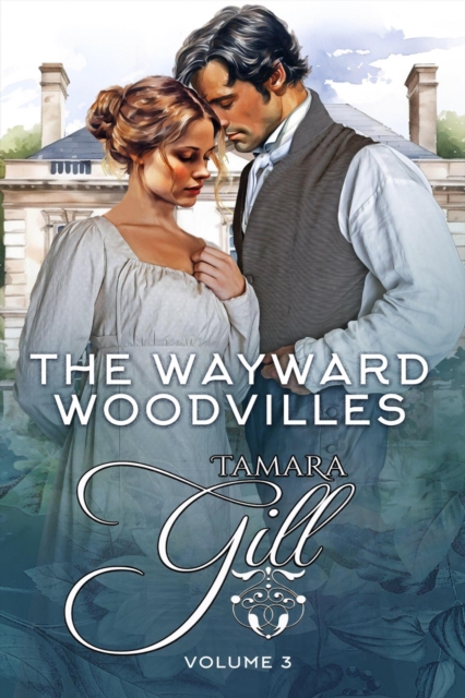 Wayward Woodvilles: Volume 3: Books 7-10