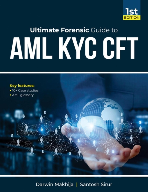 Ultimate Forensic Guide to AML KYC CFT