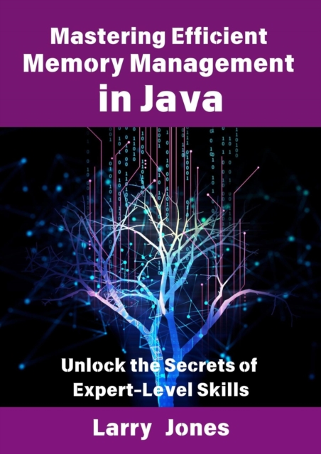 Mastering Efficient Memory Management in Java: Unlock the Secrets of Expert-Level Skills