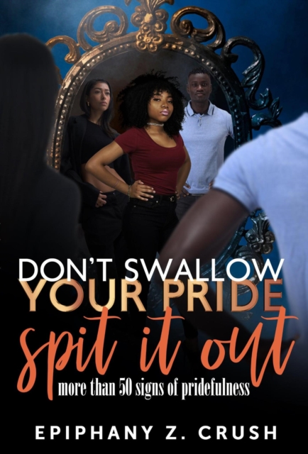 Don't Swallow Your Pride: Spit it Out
