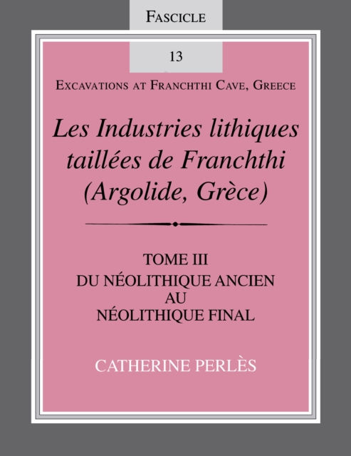 Industries lithiques taillees de Franchthi (Argolide, Grece), Volume 3