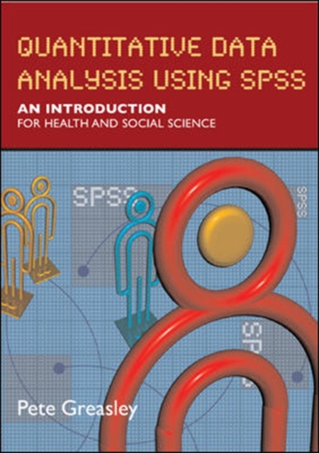 Quantitative Data Analysis Using SPSS: An Introduction for Health and Social Sciences