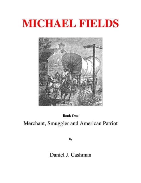 Michael Fields    Book One   Merchant, Smuggler and American Patriot