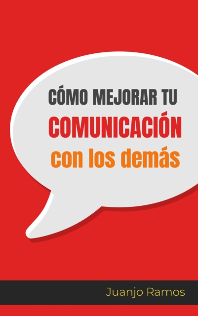 Como mejorar tu comunicacion con los demas