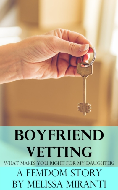 Boyfriend Vetting: What Makes You Right For My Daughter?