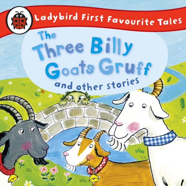 Three Billy Goats Gruff and Other Stories: Ladybird First Favourite Tales