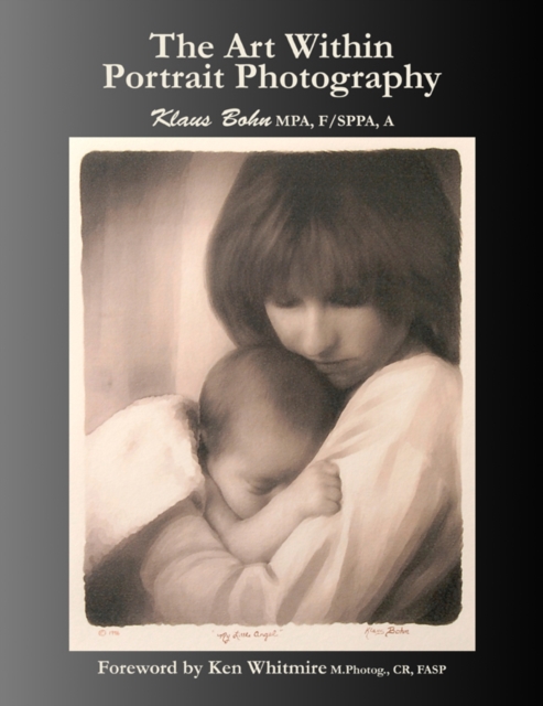 Art Within Portrait Photography: A Master Photographer's Revealing and Enlightening Look at Portraiture