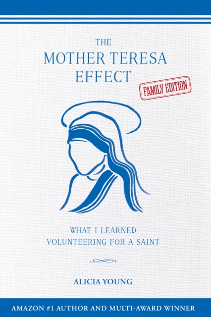 Mother Teresa Effect: What I Learned Volunteering for a Saint