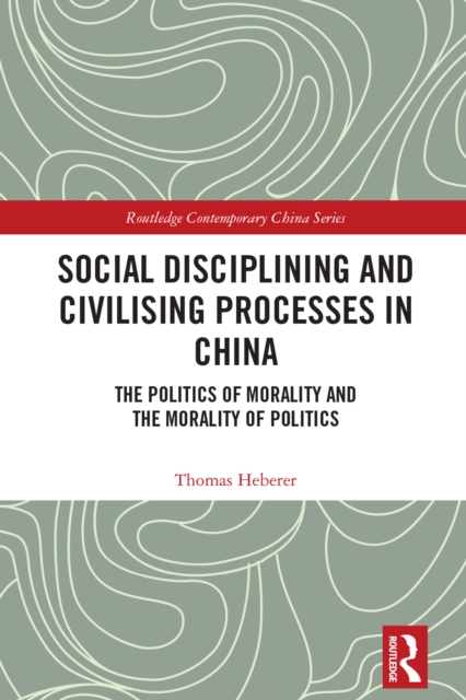 Social Disciplining and Civilising Processes in China