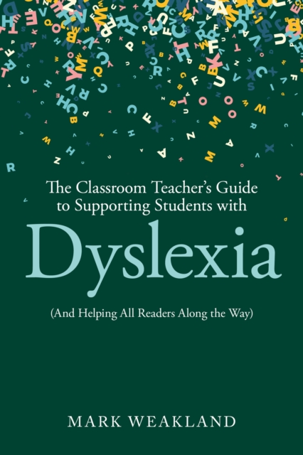 Classroom Teacher's Guide to Supporting Students with Dyslexia