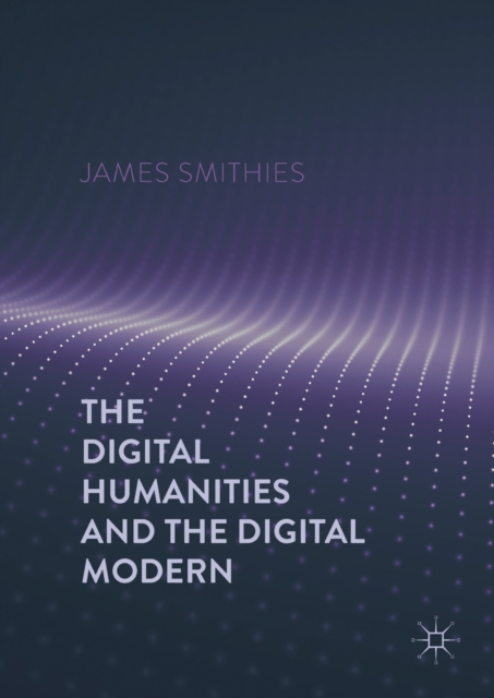 Digital Humanities and the Digital Modern