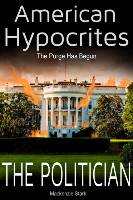 American Hypocrites - The Politician: The Purge Has Begun