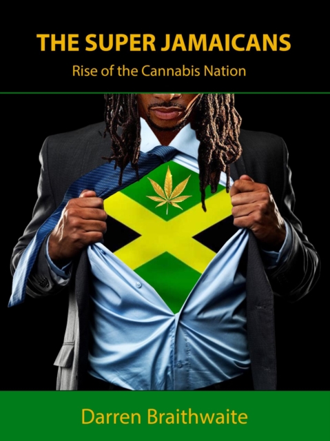 Super Jamaicans; Rise of the Cannabis Nation