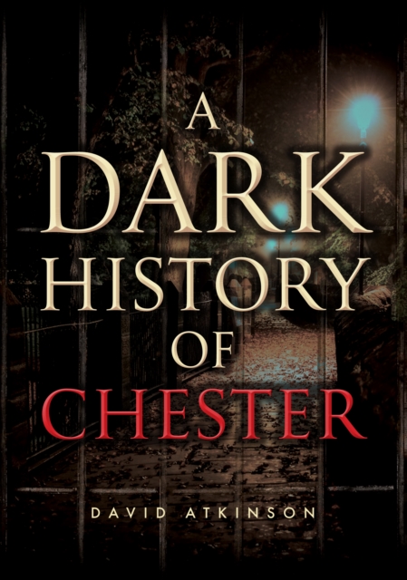 Dark History of Chester