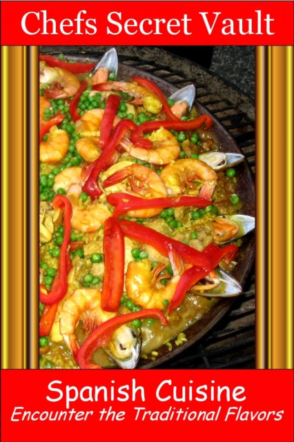 Spanish Cuisine: Encounter the Traditional Flavors