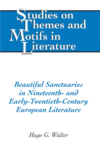 Beautiful Sanctuaries in Nineteenth- and Early-Twentieth-Century European Literature