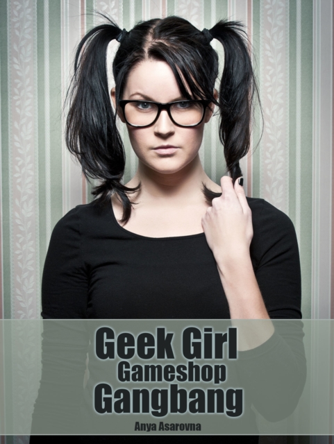 Geek Girl Gameshop Gangbang