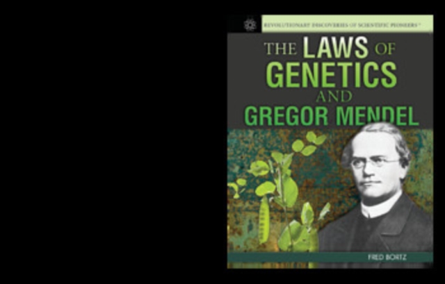 Laws of Genetics and Gregor Mendel