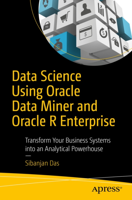 Data Science Using Oracle Data Miner and Oracle R Enterprise