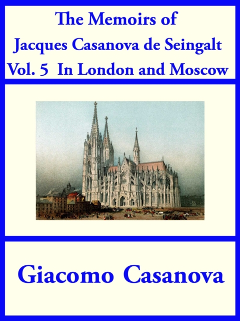 Memoirs of Jacques Casanova de Seingalt Vol. 5