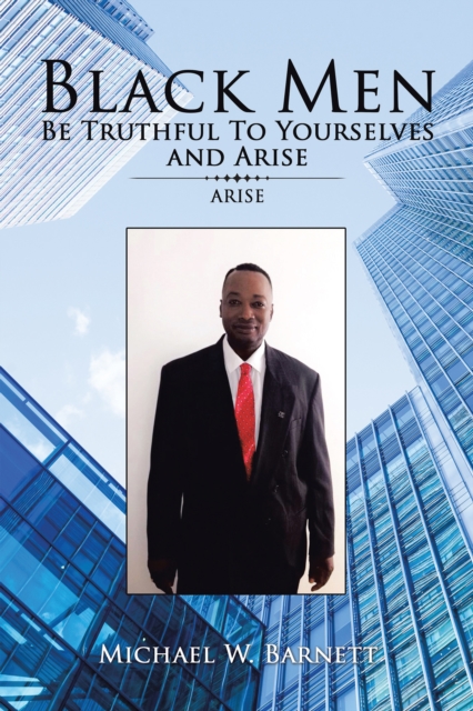 Black Men Be Truthful to Yourselves and Arise