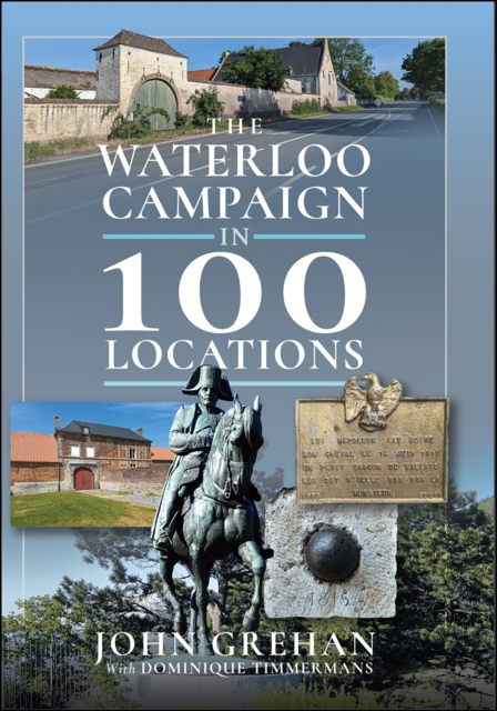 Waterloo Campaign in 100 Locations