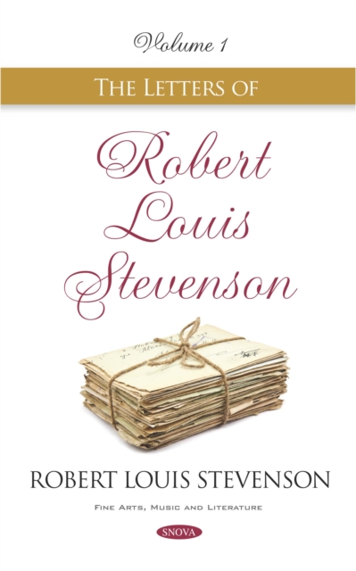 Letters of Robert Louis Stevenson. Volume I