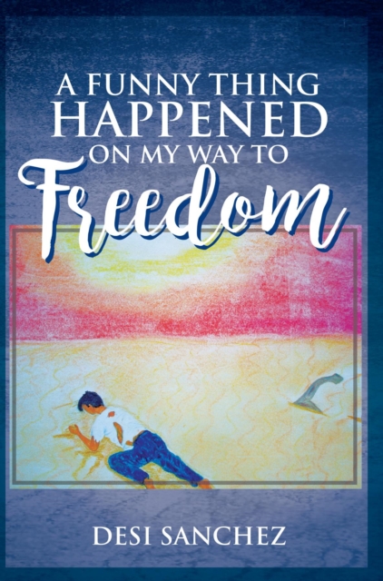 Funny Thing Happened on My Way to Freedom