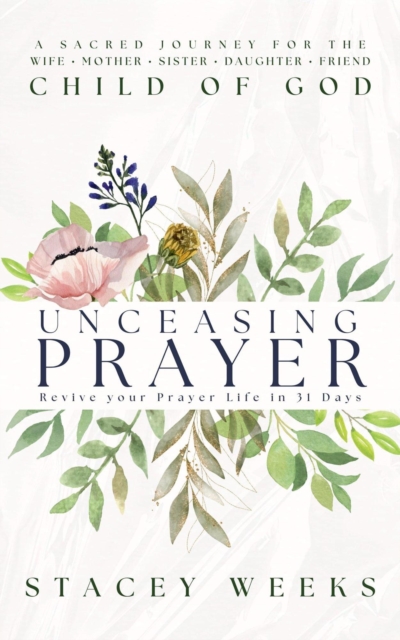 Unceasing Prayer: Revive Your Prayer Life in 31 Days
