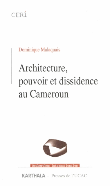 Architecture, pouvoir et dissidence au Cameroun