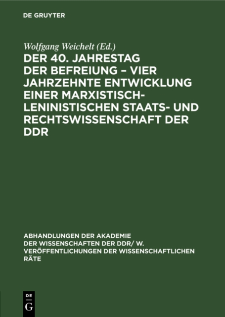 40. Jahrestag der Befreiung - Vier Jahrzehnte Entwicklung einer marxistisch-leninistischen Staats- und Rechtswissenschaft der DDR