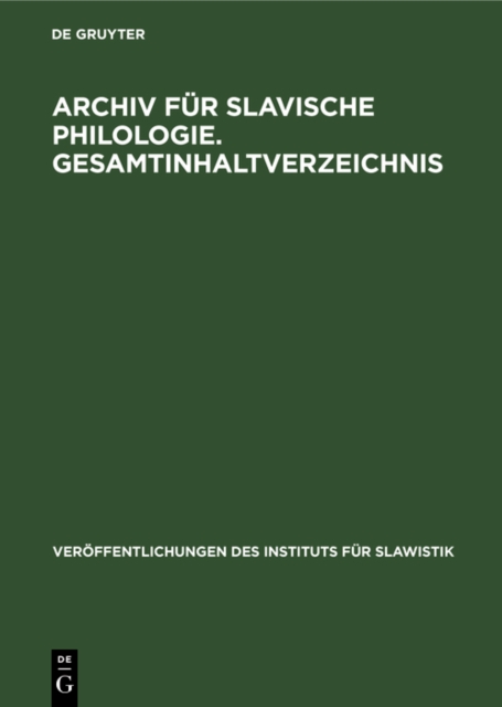 Archiv fur Slavische Philologie. Gesamtinhaltverzeichnis