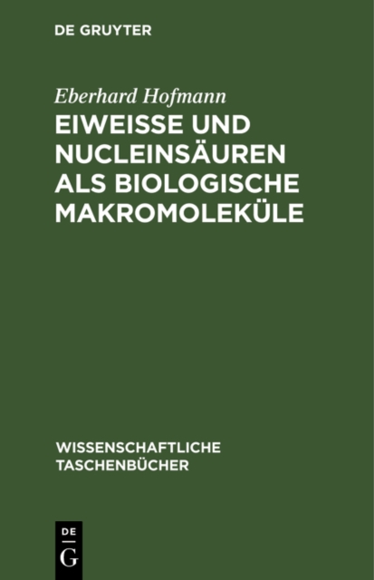 Eiweie und Nucleinsauren als biologische Makromolekule