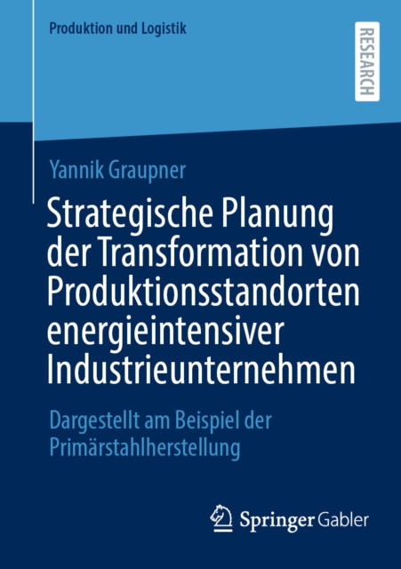 Strategische Planung der Transformation von Produktionsstandorten energieintensiver Industrieunternehmen