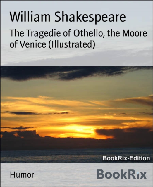 Tragedie of Othello, the Moore of Venice (Illustrated)