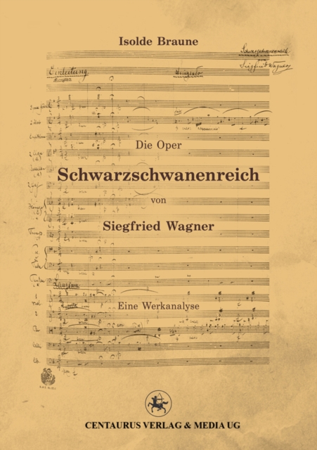 Die Oper Schwarzschwanenreich von Siegfried Wagner