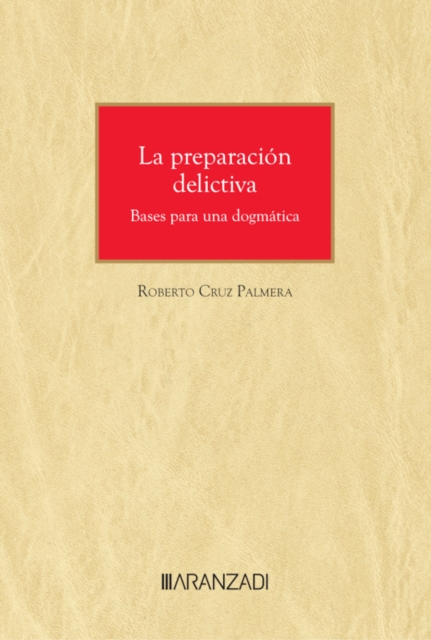 La preparación delictiva. Bases para una dogmática