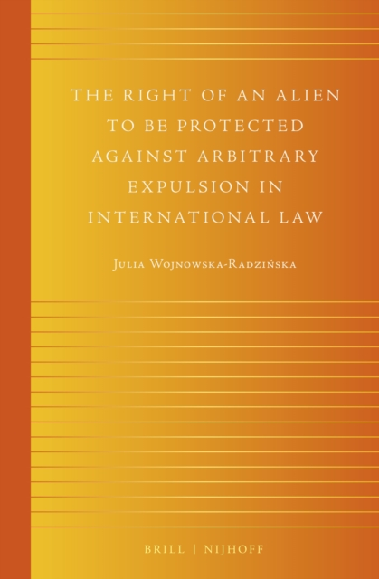 Right of an Alien to be Protected against Arbitrary Expulsion in International Law