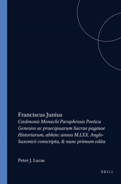 Franciscus Junius Caedmonis Monachi Paraphrasis Poetica (The 'Caedmon' Poems)