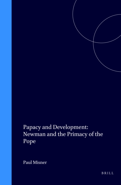 Papacy and Development: Newman and the Primacy of the Pope