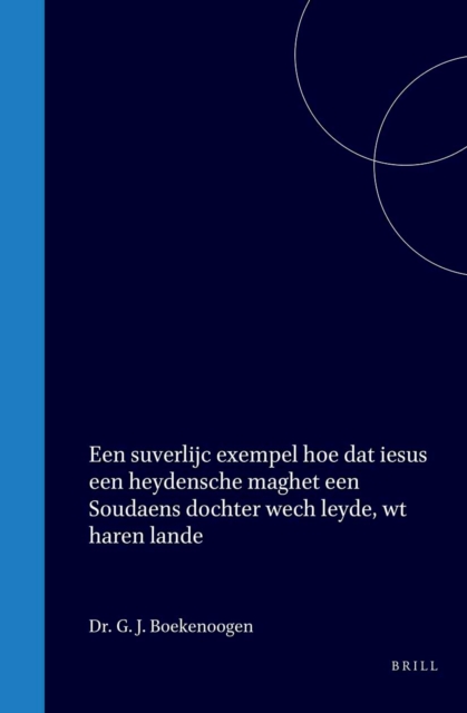 Een suverlijc exempel hoe dat iesus een heydensche maghet een Soudaens dochter wech leyde, wt haren lande