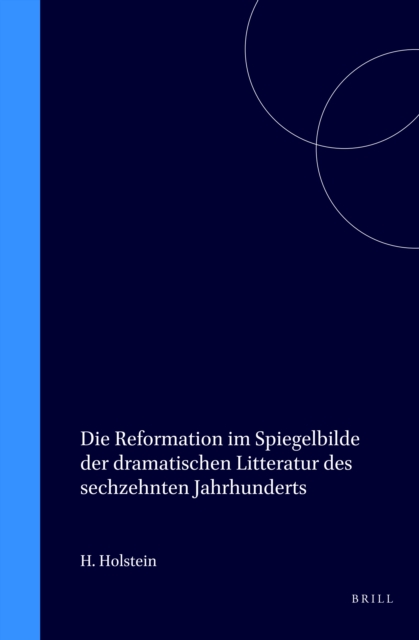 Die Reformation im Spiegelbilde der dramatischen Litteratur des sechzehnten Jahrhunderts
