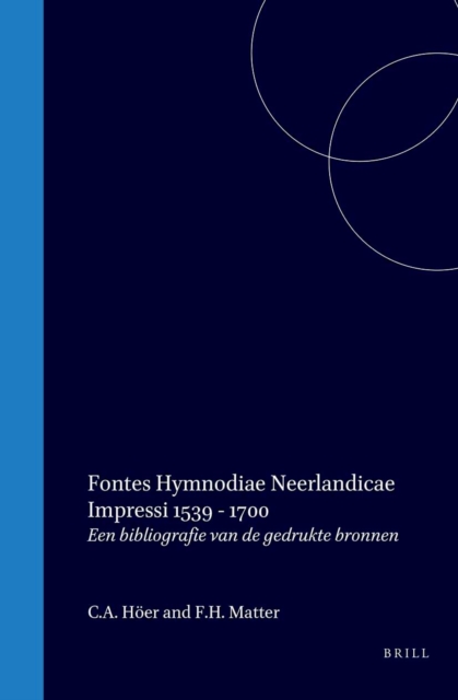 Fontes hymnodiae Neerlandicae impressi, 1539-1700 / De melodieen van het Nederlandstalig geestelijk lied, 1539-1700