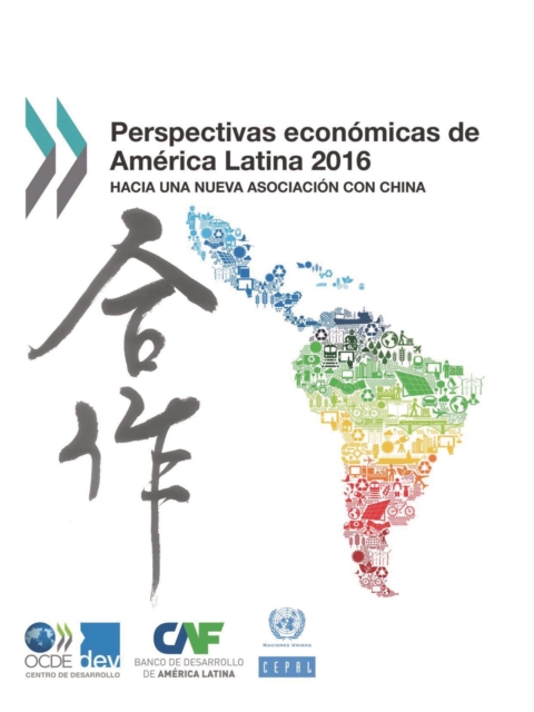 Perspectivas economicas de America Latina 2016 Hacia una nueva asociacion con China
