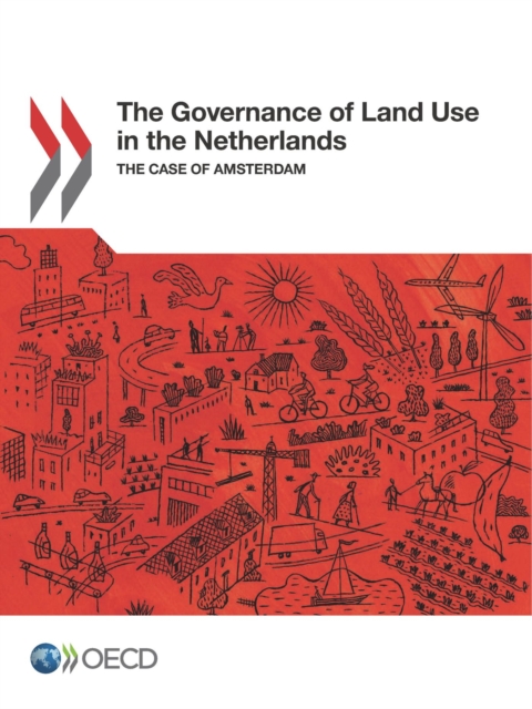 OECD Regional Development Studies The Governance of Land Use in the Netherlands The Case of Amsterdam