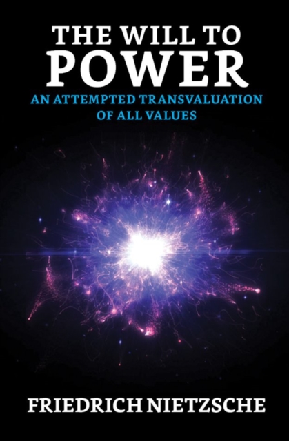 Will to Power: An Attempted Transvaluation of All Values