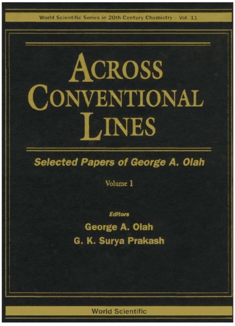 Across Conventional Lines: Selected Papers Of George A Olah (In 2 Volumes)