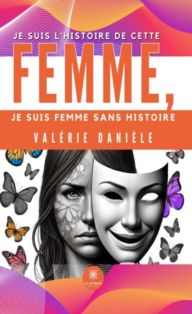 Je suis l'histoire de cette femme, je suis femme sans histoire